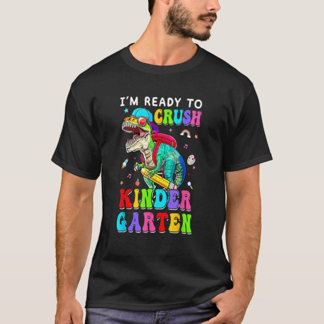 Camiseta I m Ready To Crush Kindergarten Dinosaur 1st Day O (Frente)