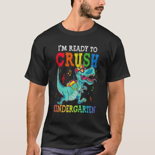 Camiseta I m Ready To Crush Kindergarten Dinosaur First Day (Frente)