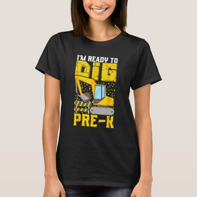 Camiseta I m Ready To Dig Pre K Preschool Construction Back (Frente)