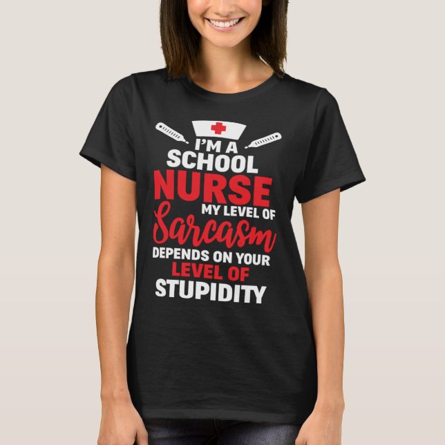 Camiseta I m School Nurse My Level Of Sarcasm (Frente)