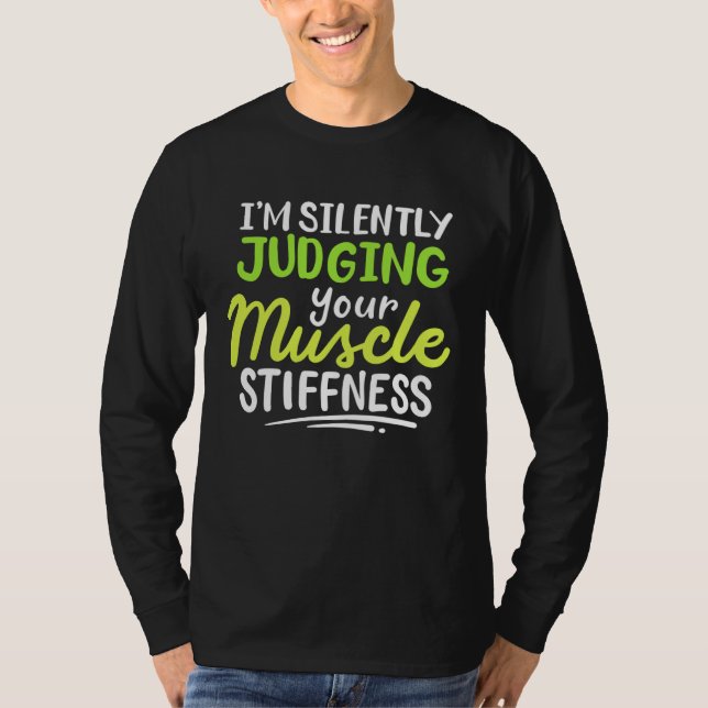 Camiseta I m Silently Judging Your Muscle Stiffness Rehab T (Frente)