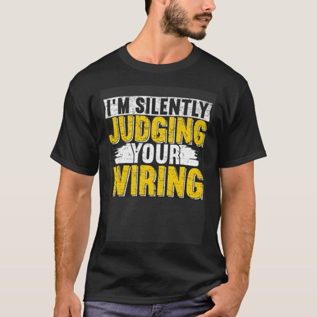 Camiseta I m silently judging your wiring Lineman Circuit C (Frente)
