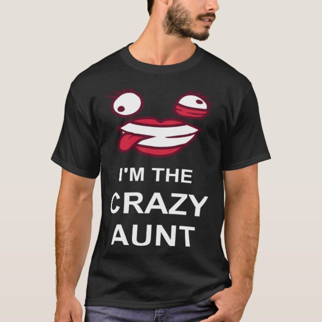 Camiseta I m The Crazy Aunt  Ironic Family Joke Quote Girl  (Frente)