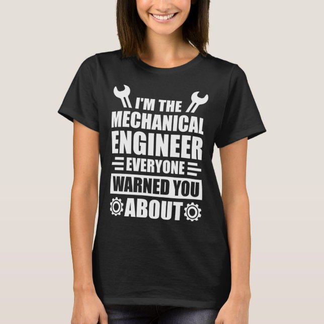 Camiseta I m the mechanical engineer everyone warned you ab (Frente)