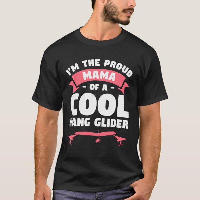 Camiseta I m The Proud Mama Of A Cool Hang Glider Gliding G (Frente)