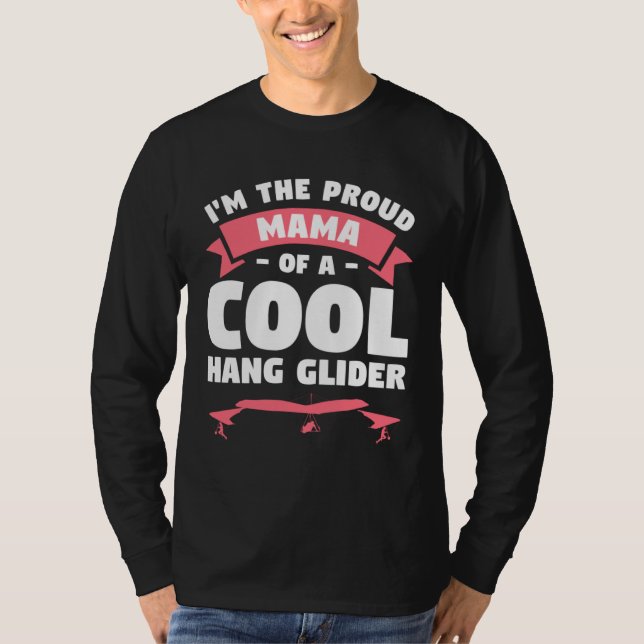 Camiseta I m The Proud Mama Of A Cool Hang Glider Gliding G (Frente)