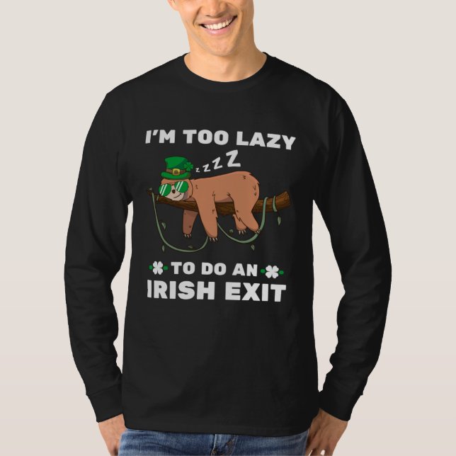 Camiseta I m Too Lazy To Do An Irish Exit  Sleeping Sloth (Frente)