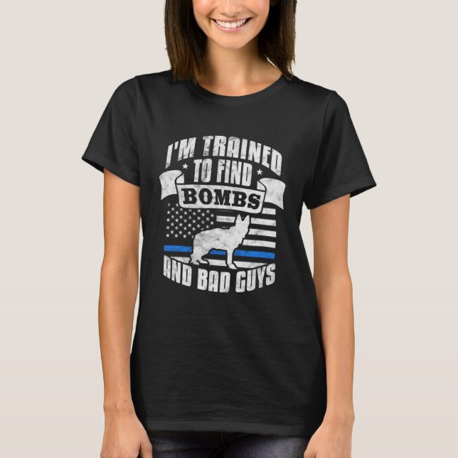 Camiseta I m Trained To Find Bad Guys Police Dog K9 Police  (Frente)
