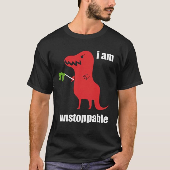 Camiseta I m Unstoppable  Rex Prehistoric Dinosaur (Frente)