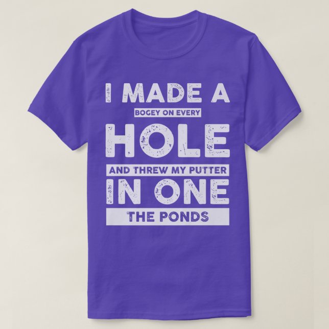 Camiseta I Made a Bogey on Every Hole Funny Golf Tee For Me (Frente do Design)