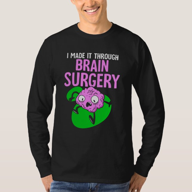 Camiseta I Made It Through Brain Surgery Aneurysm Patient T (Frente)