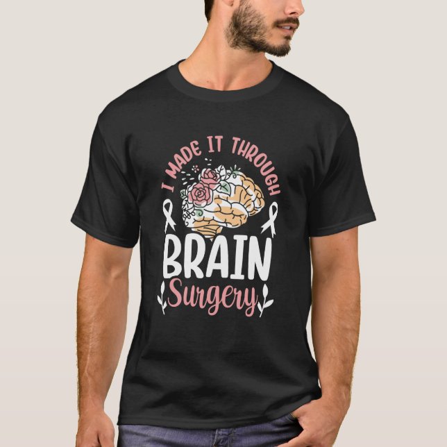 Camiseta I Made It Through Brain Surgery Patient Aneurysm T (Frente)