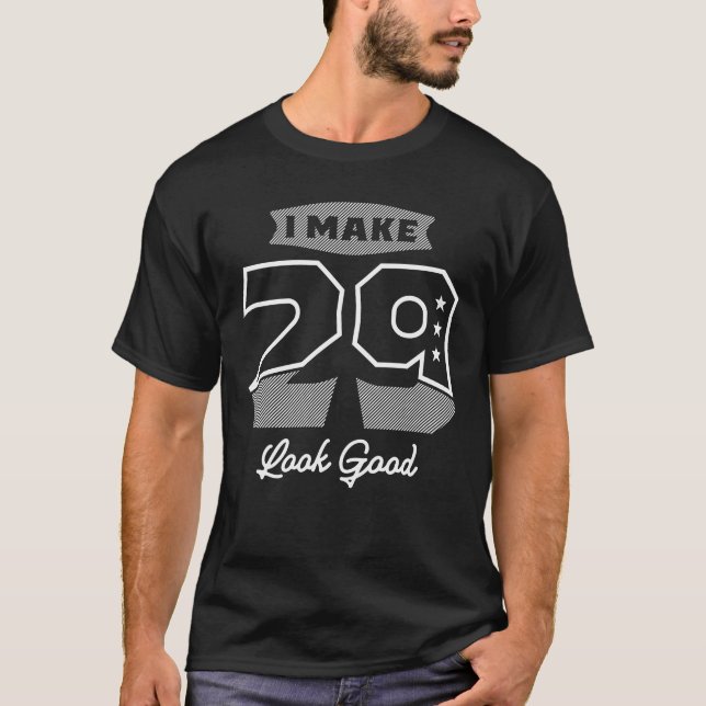 Camiseta I Make 29 Look Good - 29th Birthday (Frente)