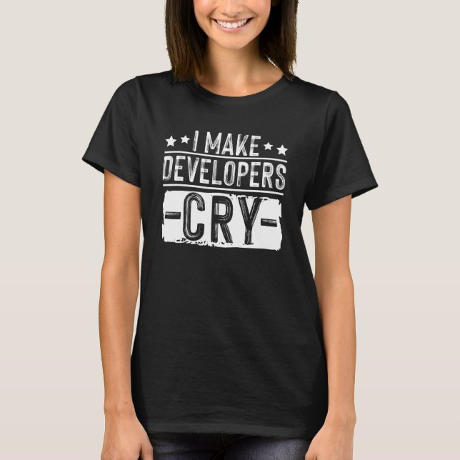 Camiseta I Make Developers Cry Quality Assurance IT Test (F (Frente)