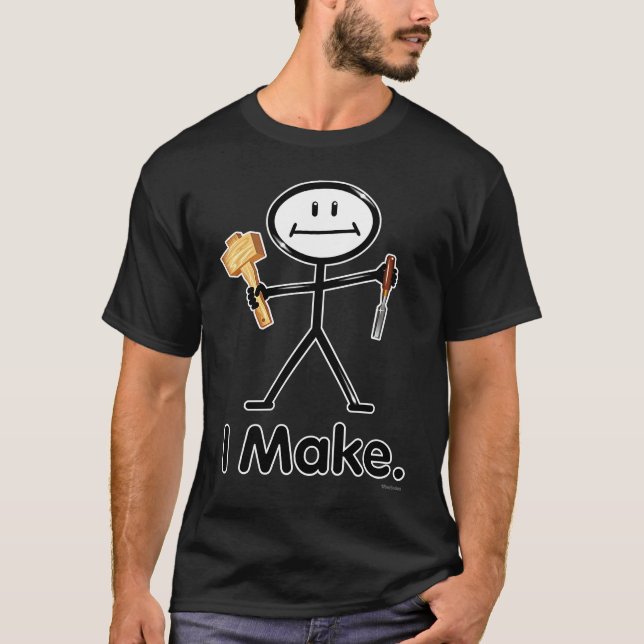 Camiseta I Make Maker Woodworker BusyBodies Stick Figure (Frente)