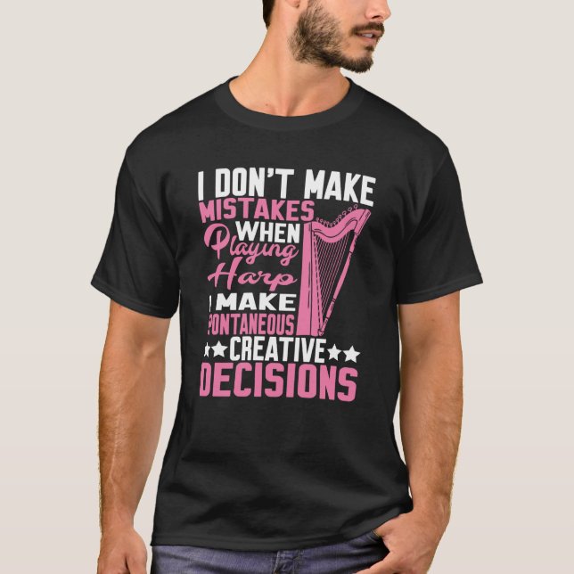 Camiseta I Make Spontaneous Creative Decisions Harp (Frente)