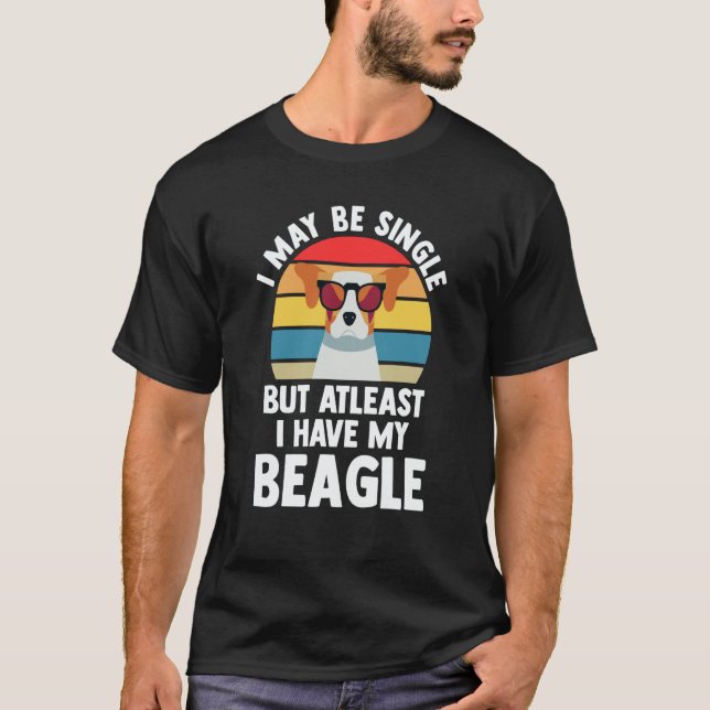 Camiseta I may be single but atleast I have my beagle beagl (Frente)