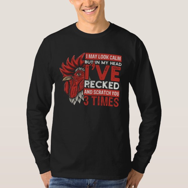 Camiseta I May Look Calm But In Head Iu2019ve Pecked You 3  (Frente)