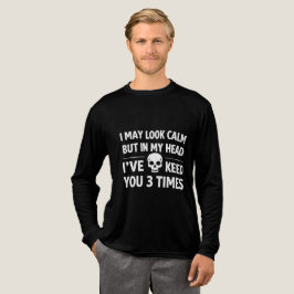 Camiseta I May Look Calm Sarcastic Skull Men's Long Sleeve 