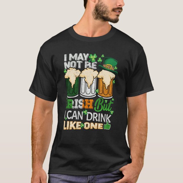 Camiseta I May Not Be Irish But I Can Drink One St Patricks (Frente)