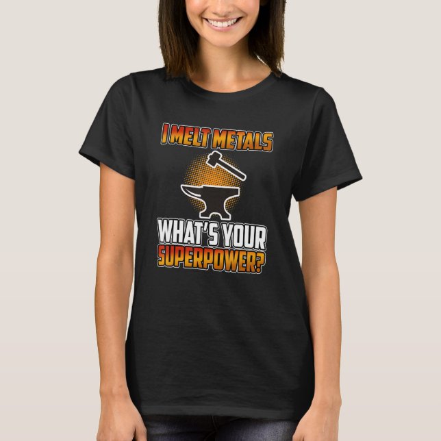 Camiseta I Melt Metals Blacksmith Forge Blacksmithing Forgi (Frente)