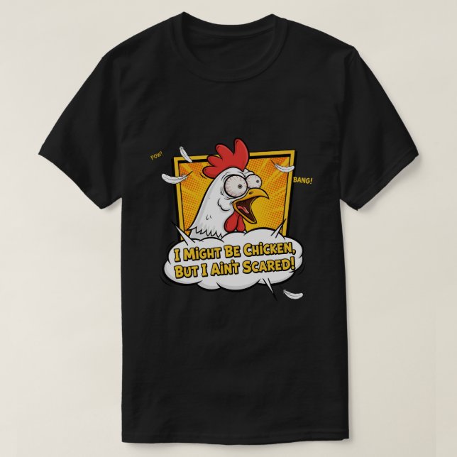 Camiseta I might be Chicken, But I ain't scared (Frente do Design)