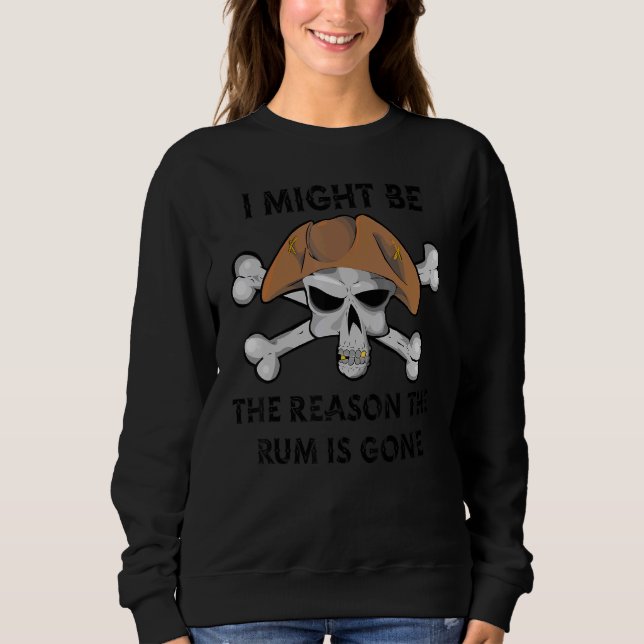 Camiseta I Might be the REASON the RUM is GONE  Pirate Day  (Frente)