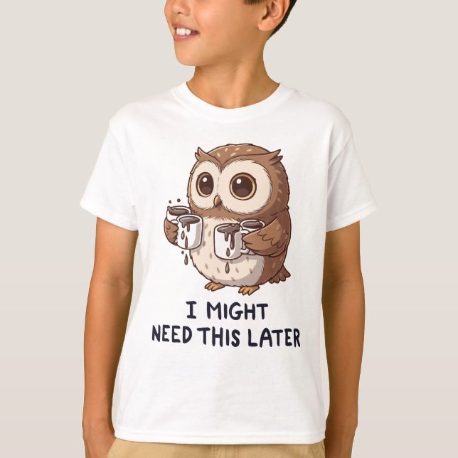 Camiseta I Might Need Coffee Later - Funny Owl Humor (Frente)