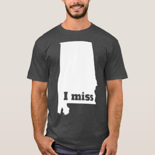 Camiseta I Miss Alabama My Home State TShirt