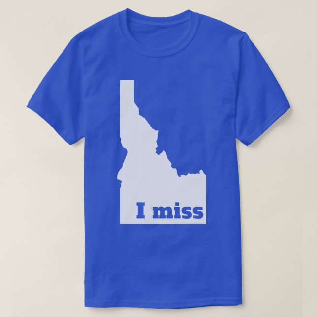 Camiseta I Miss Idaho My Home State TShirt (Frente do Design)