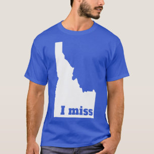 Camiseta I Miss Idaho My Home State TShirt
