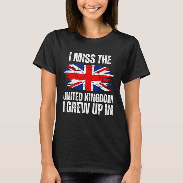 Camiseta I Miss The United Kingdom I Grew Up In England Fla (Frente)