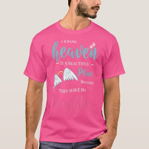 Camiseta I miss you and I Know Heaven is a Beautiful Place