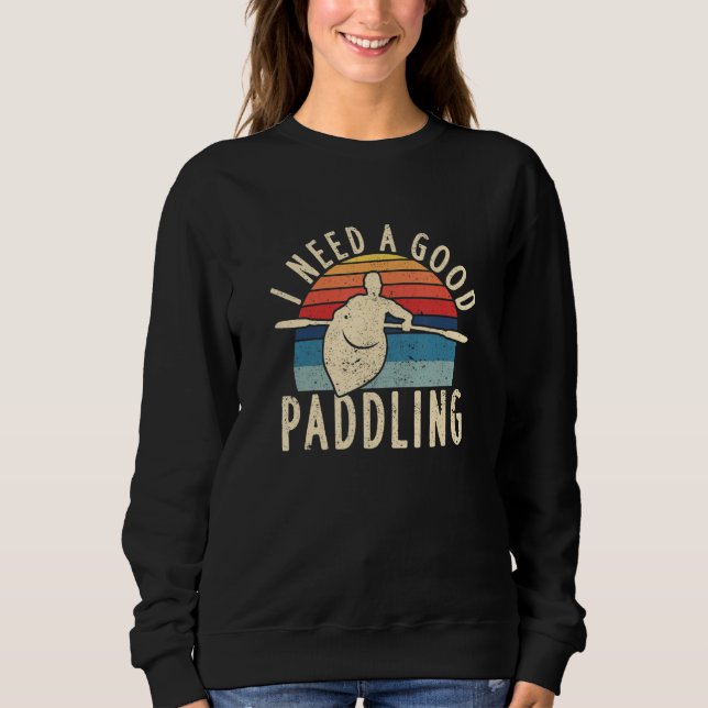 Camiseta I Need A Good Paddling Kayaking River Whitewater R (Frente)