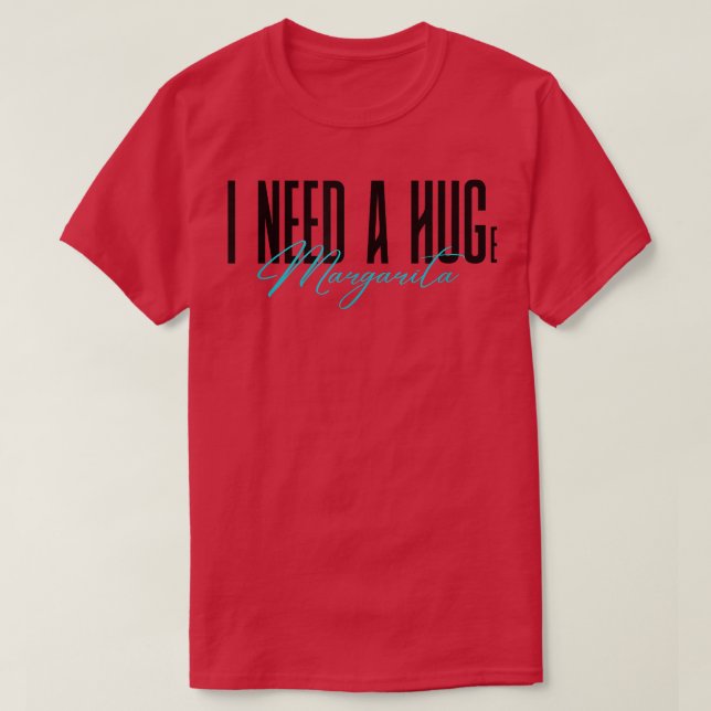 Camiseta I Need A Huge Margarita Funny party night drinking (Frente do Design)