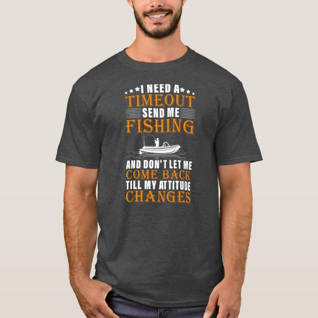 Camiseta I Need A Timeout Send Me Fishing Funny Fishing (Frente)