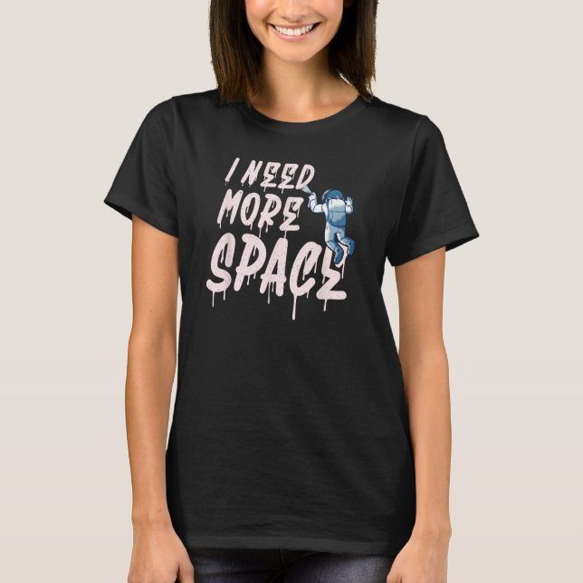 Camiseta I need more Space  Astronaut Graffiti (Frente)