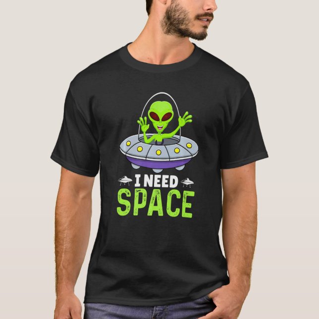 Camiseta I Need Space, Funny Aliens Costume Aliens Lovers A (Frente)