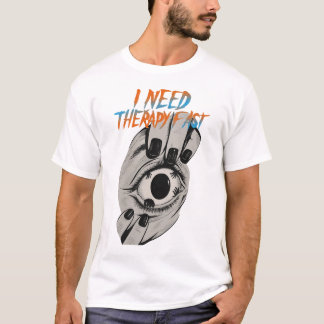 Camiseta I need therapy Fast artwork