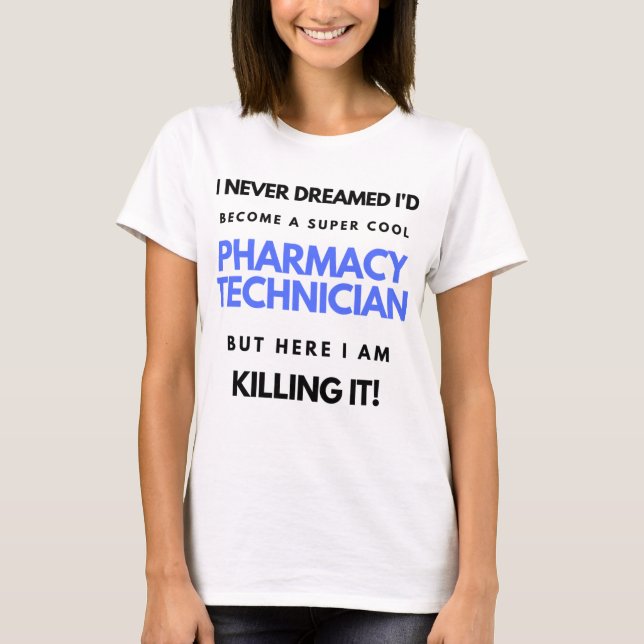 Camiseta I Never Dreamed I'd Become A Super Cool Pharmacy 2 (Frente)