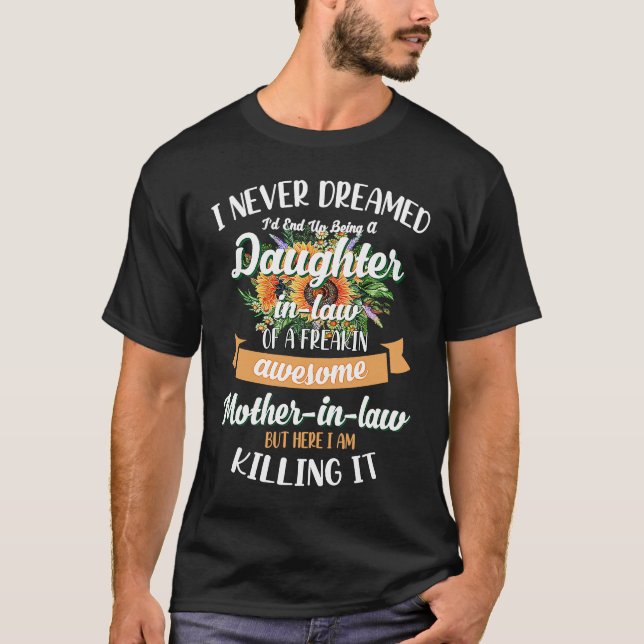 Camiseta I Never Dreamed Id End Up Being A Daughter In Law (Frente)