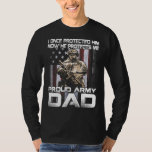 Camiseta I Once Protected Him Now Proud Army Dad<br><div class="desc">I Once Protected Him Now Proud Army Dad</div>