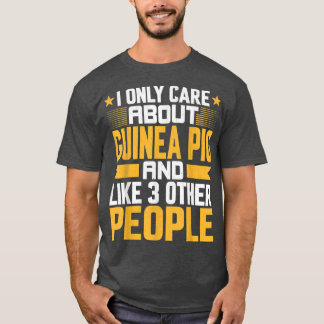 Camiseta I Only Care About Guinea Pig and Like Other 3 Peop