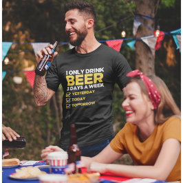 Camiseta I Only Drink Beer 3 Days a week divertida Beber