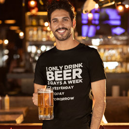 Camiseta "I Only Drink Beer 3 Days a Week" Funny Beer Lover