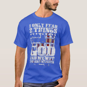 Camiseta I Only Fear 2 Things God And My Wife Funny