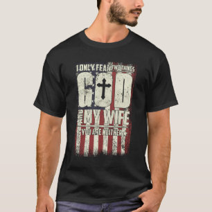 Camiseta I Only Fear Two Things God And My Wife 
