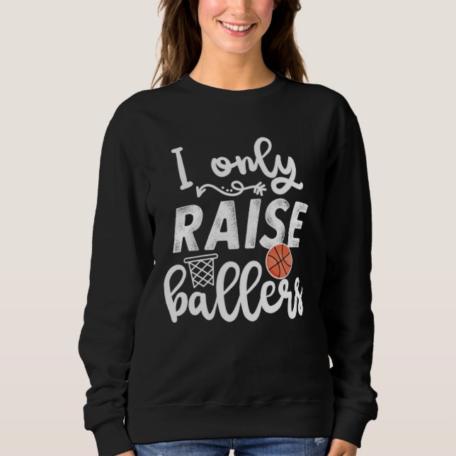 Camiseta I only raise Ballers womens Basketball saying Mom  (Frente)