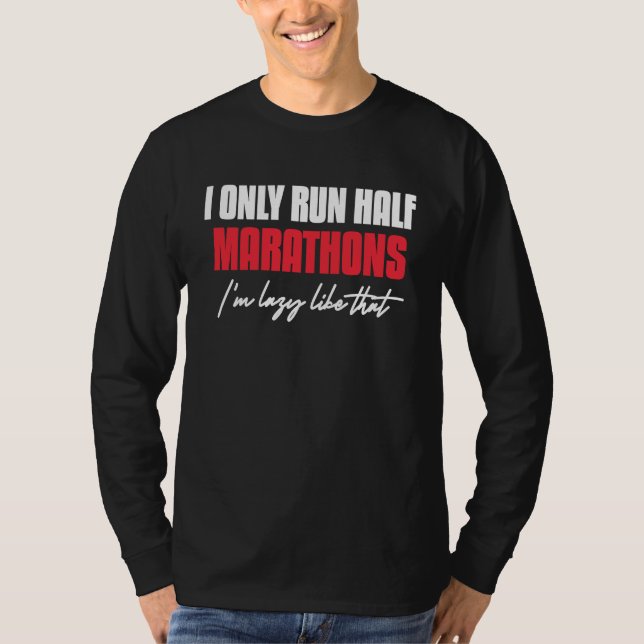 Camiseta I Only Run Half Marathons I'm Lazy Like That Runni (Frente)