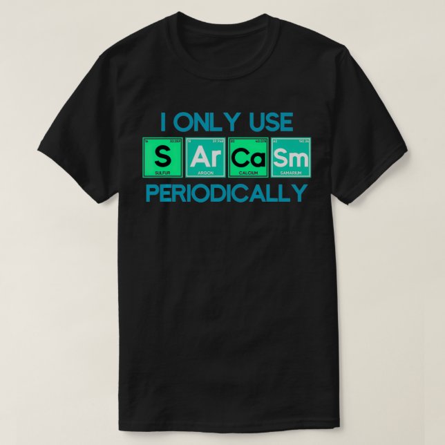 Camiseta I Only Use Sarcasm Periodically Biology  (Frente do Design)